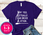 Why Yes Actually I Can Drive A Stick Witch Broom T-Shirt - Halloween Horror Scary Shirt