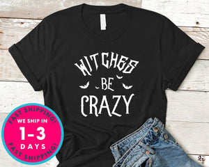 Witches Be Crazy T-Shirt - Halloween Horror Scary Shirt