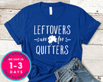 Left Overs Are For Quitters T-Shirt - Autmn Fall Thanksgiving Shirt