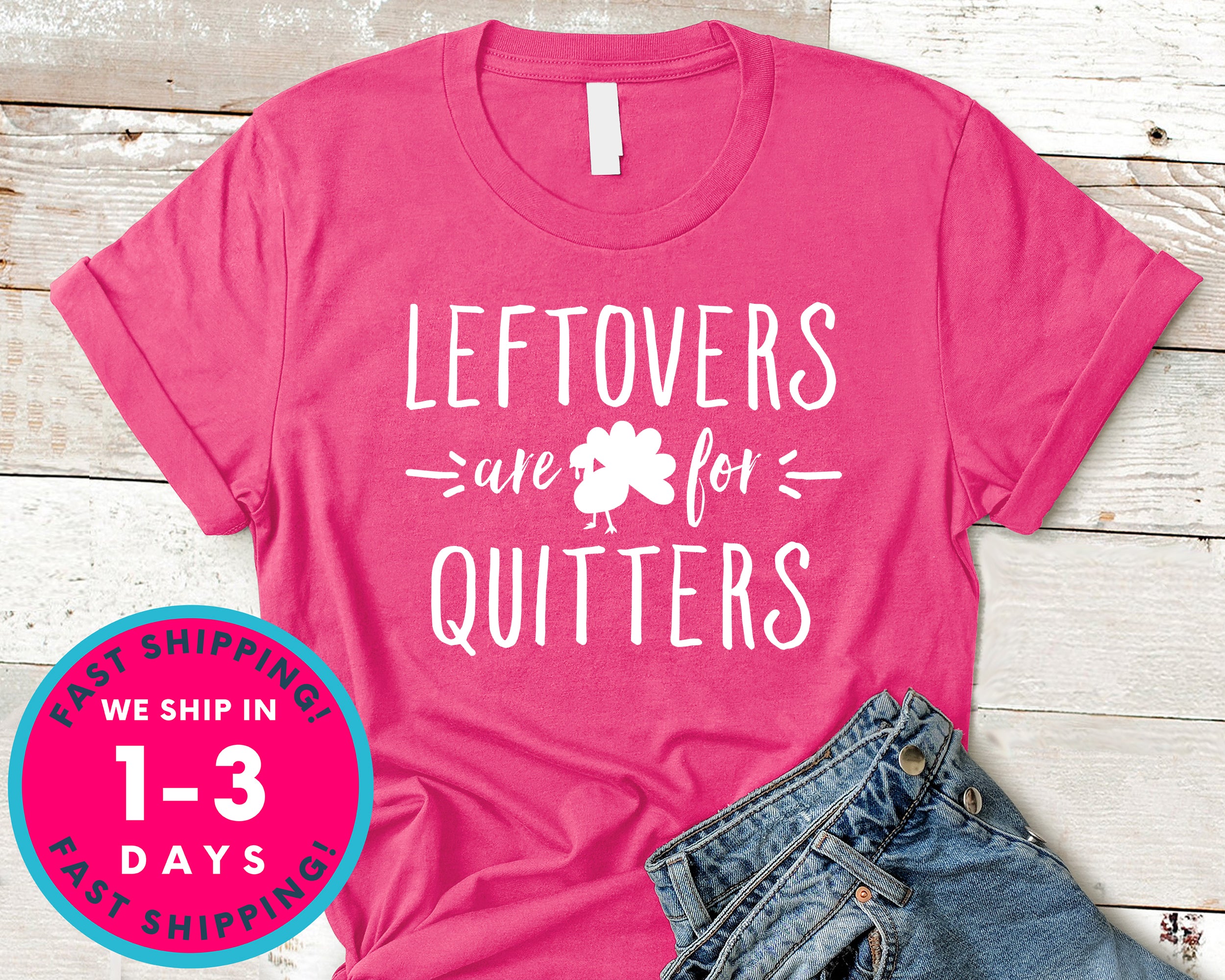 Left Overs Are For Quitters T-Shirt - Autmn Fall Thanksgiving Shirt