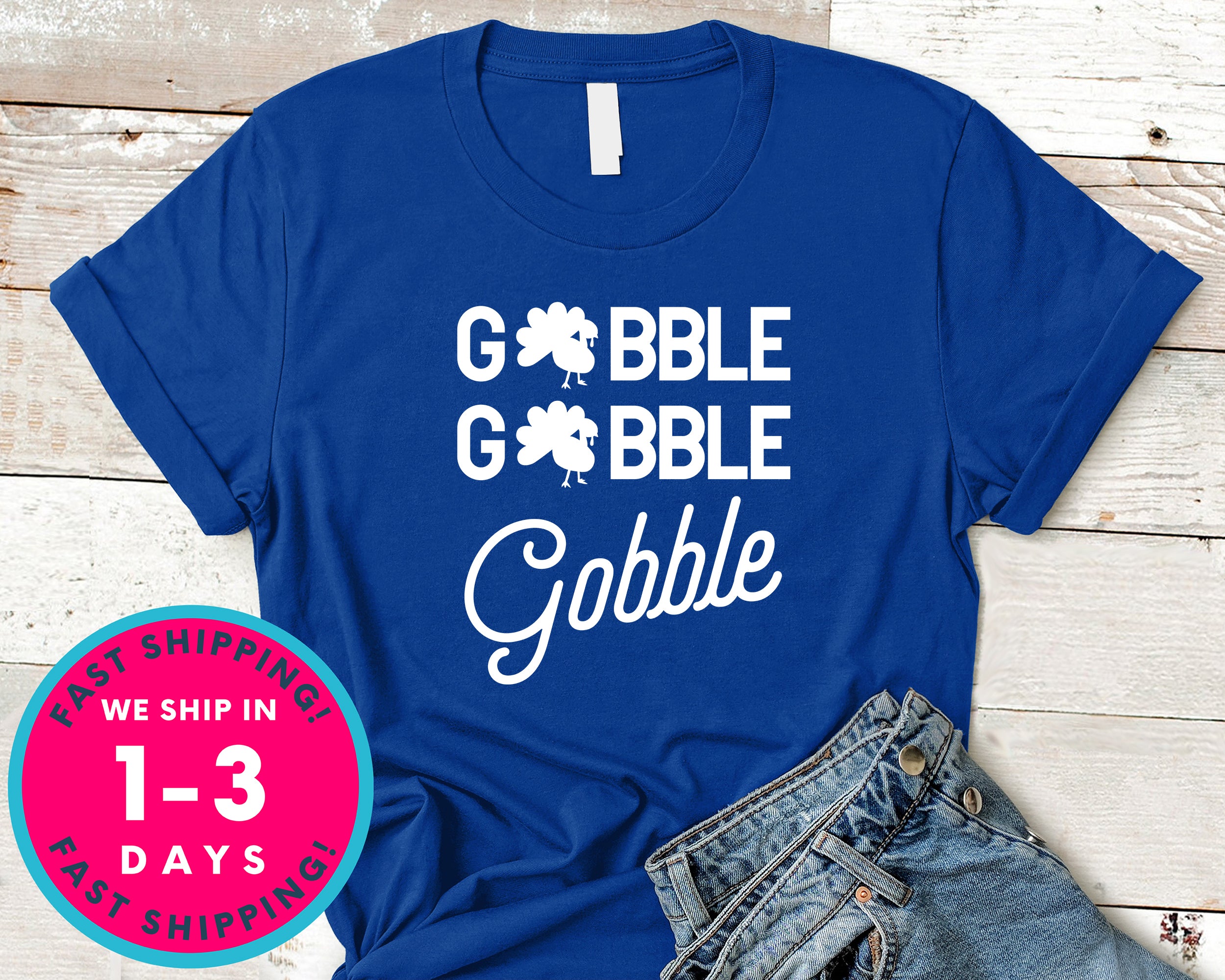 Gobble Gobble Gobble T-Shirt - Autmn Fall Thanksgiving Shirt