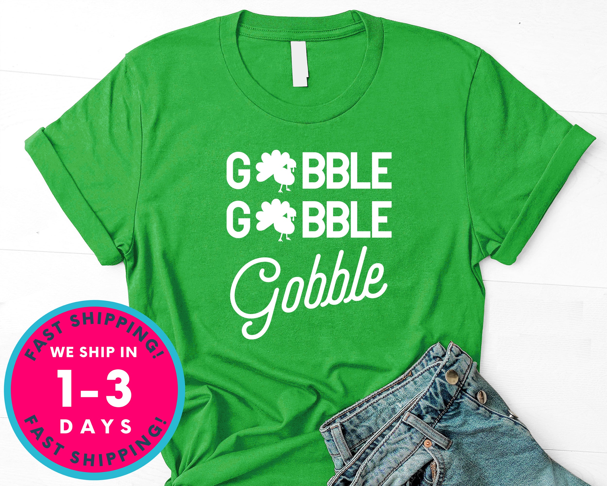 Gobble Gobble Gobble T-Shirt - Autmn Fall Thanksgiving Shirt