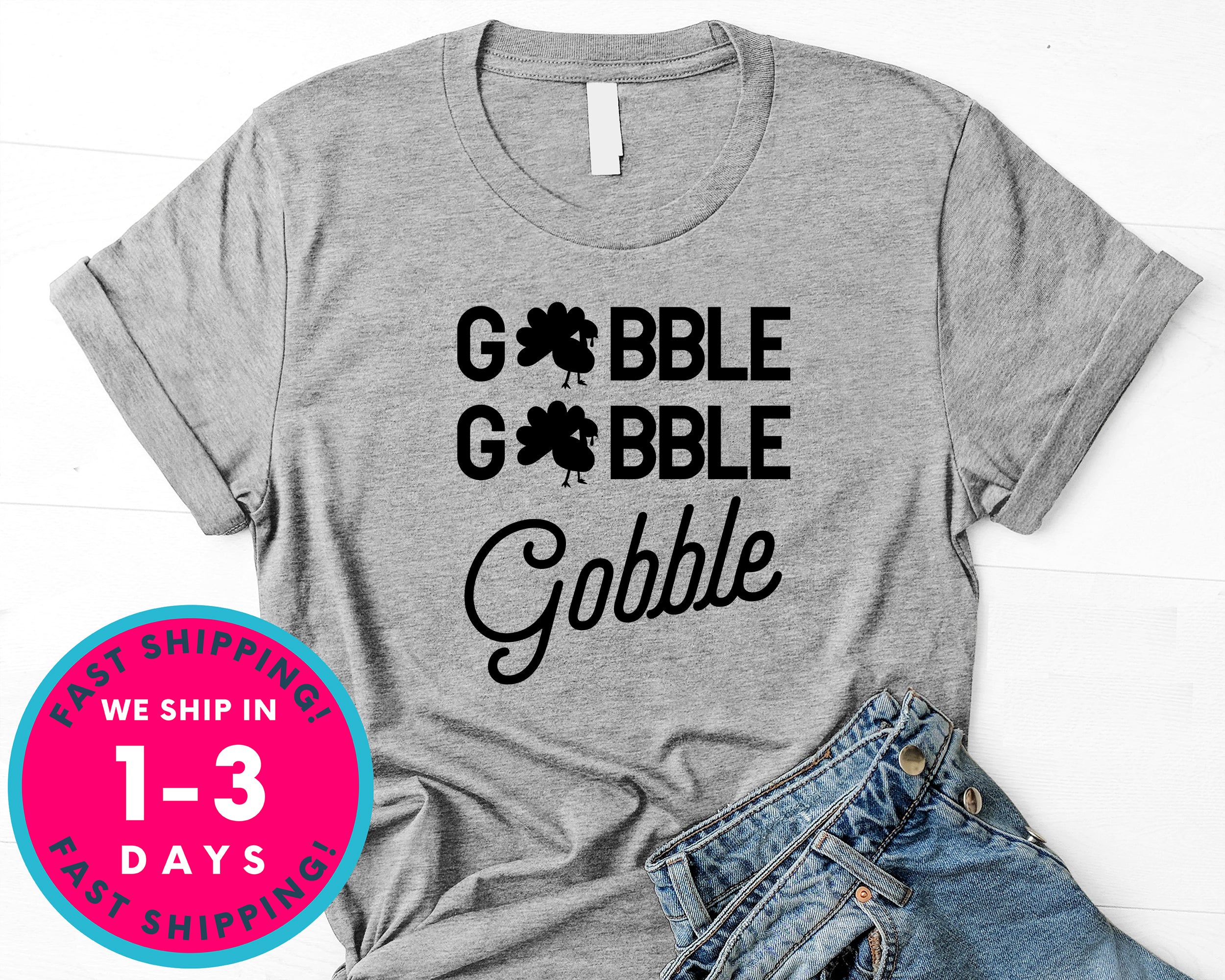 Gobble Gobble Gobble T-Shirt - Autmn Fall Thanksgiving Shirt