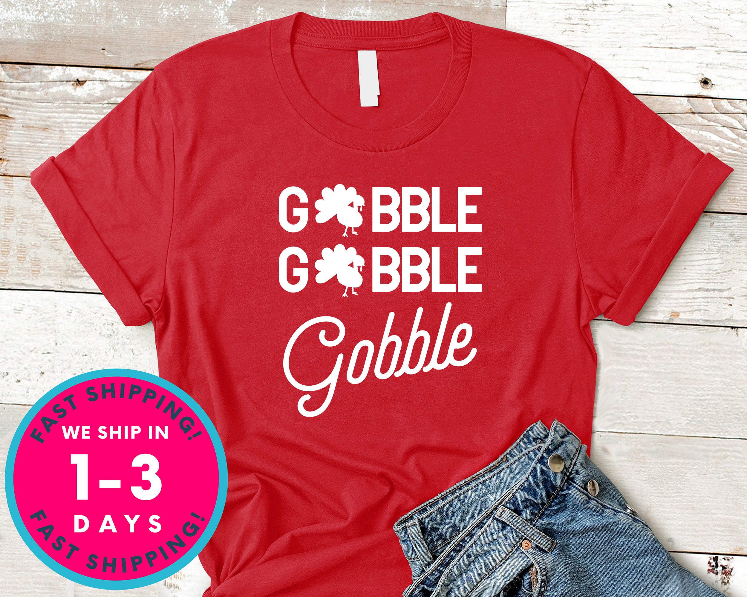 Gobble Gobble Gobble T-Shirt - Autmn Fall Thanksgiving Shirt