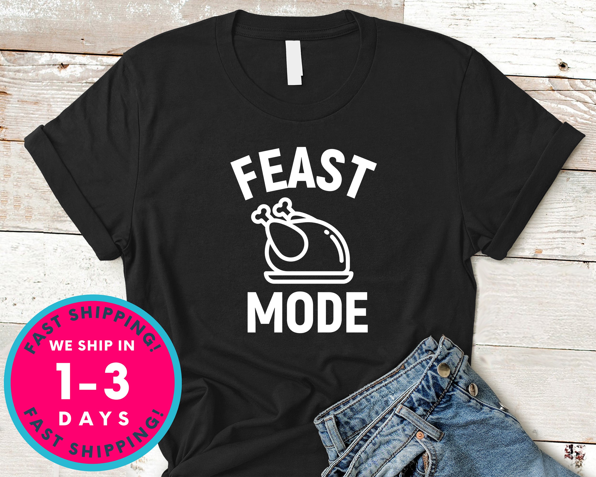 Feast Mode T-Shirt - Autmn Fall Thanksgiving Shirt