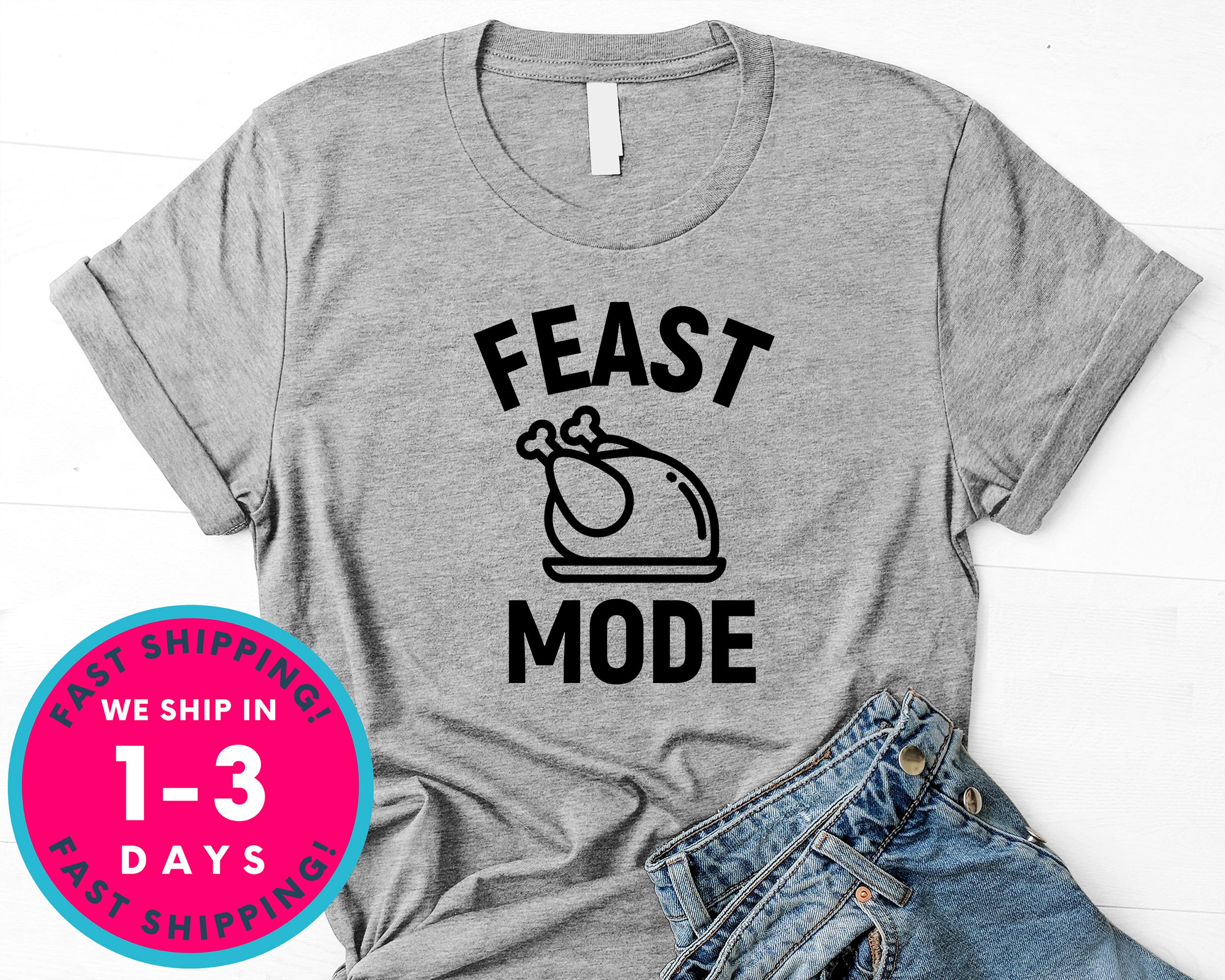 Feast Mode T-Shirt - Autmn Fall Thanksgiving Shirt