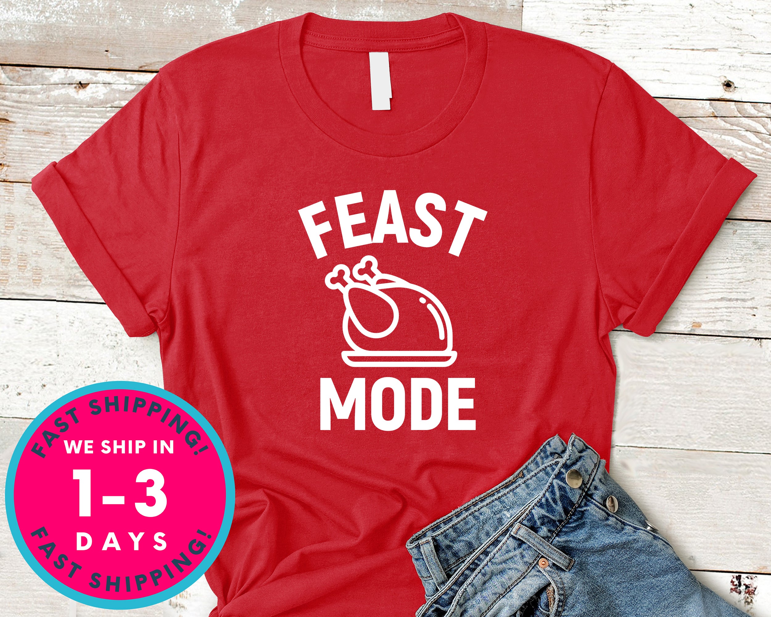Feast Mode T-Shirt - Autmn Fall Thanksgiving Shirt