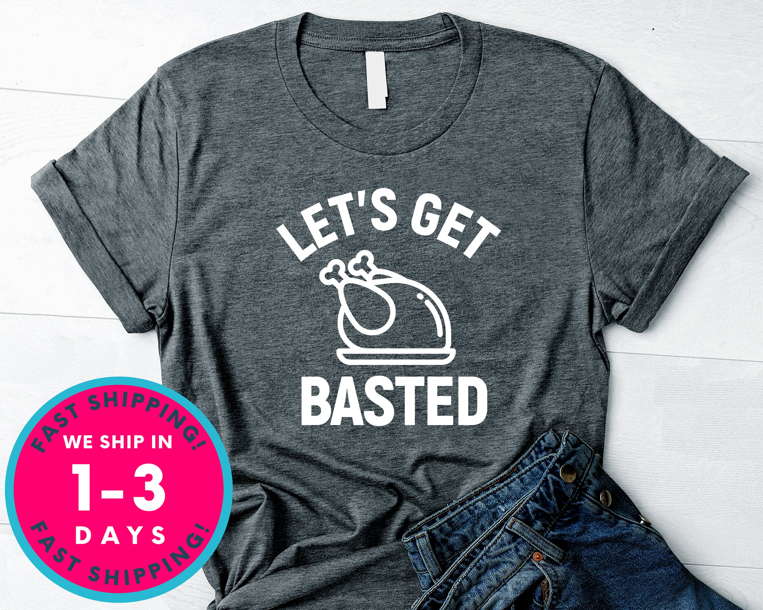 Let's Get Basted T-Shirt - Autmn Fall Thanksgiving Shirt