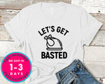 Let's Get Basted T-Shirt - Autmn Fall Thanksgiving Shirt