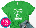 Get Your Fat Pants Ready T-Shirt - Autmn Fall Thanksgiving Shirt