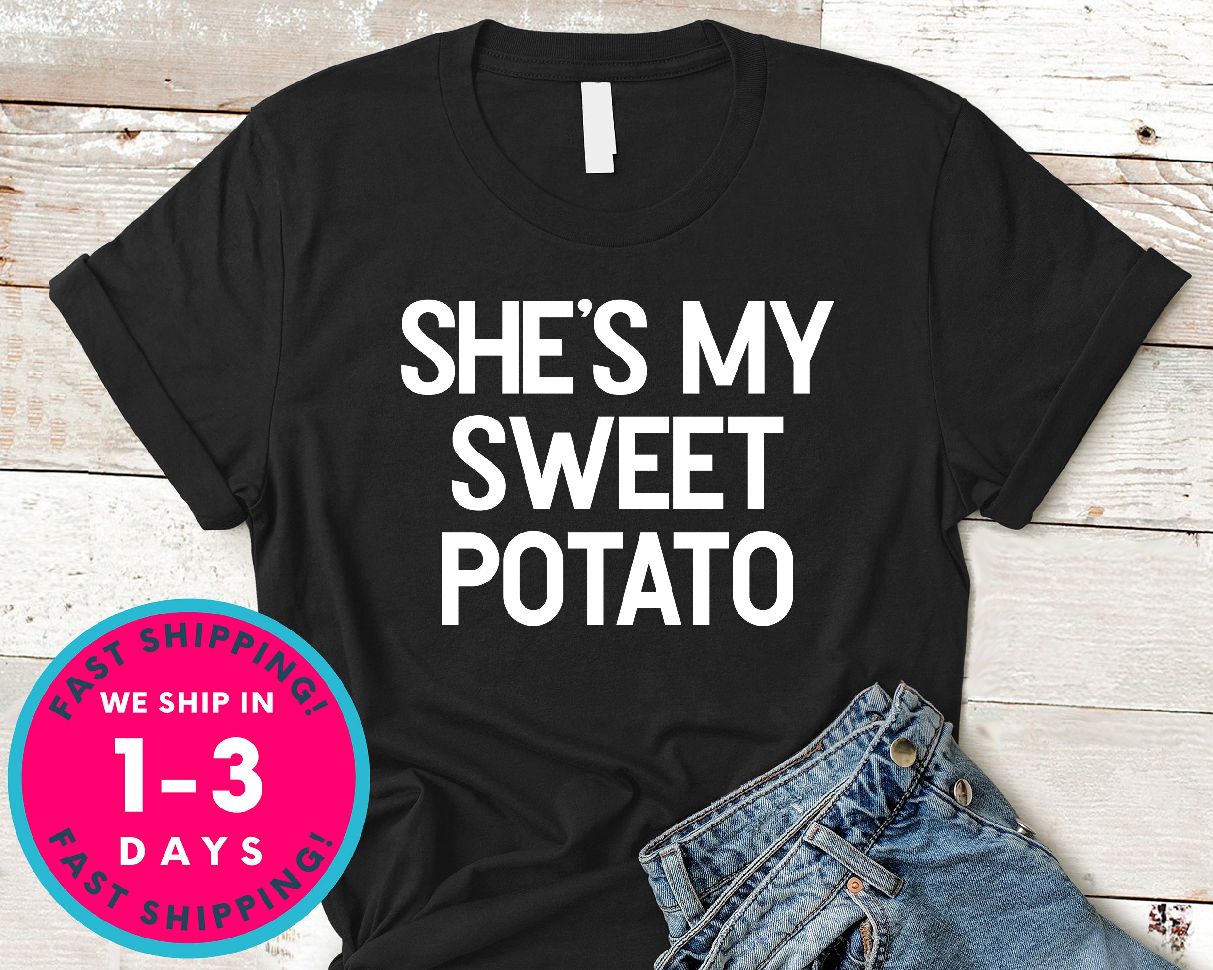 She's My Sweet Potato T-Shirt - Autmn Fall Thanksgiving Shirt