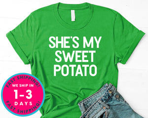 She's My Sweet Potato T-Shirt - Autmn Fall Thanksgiving Shirt