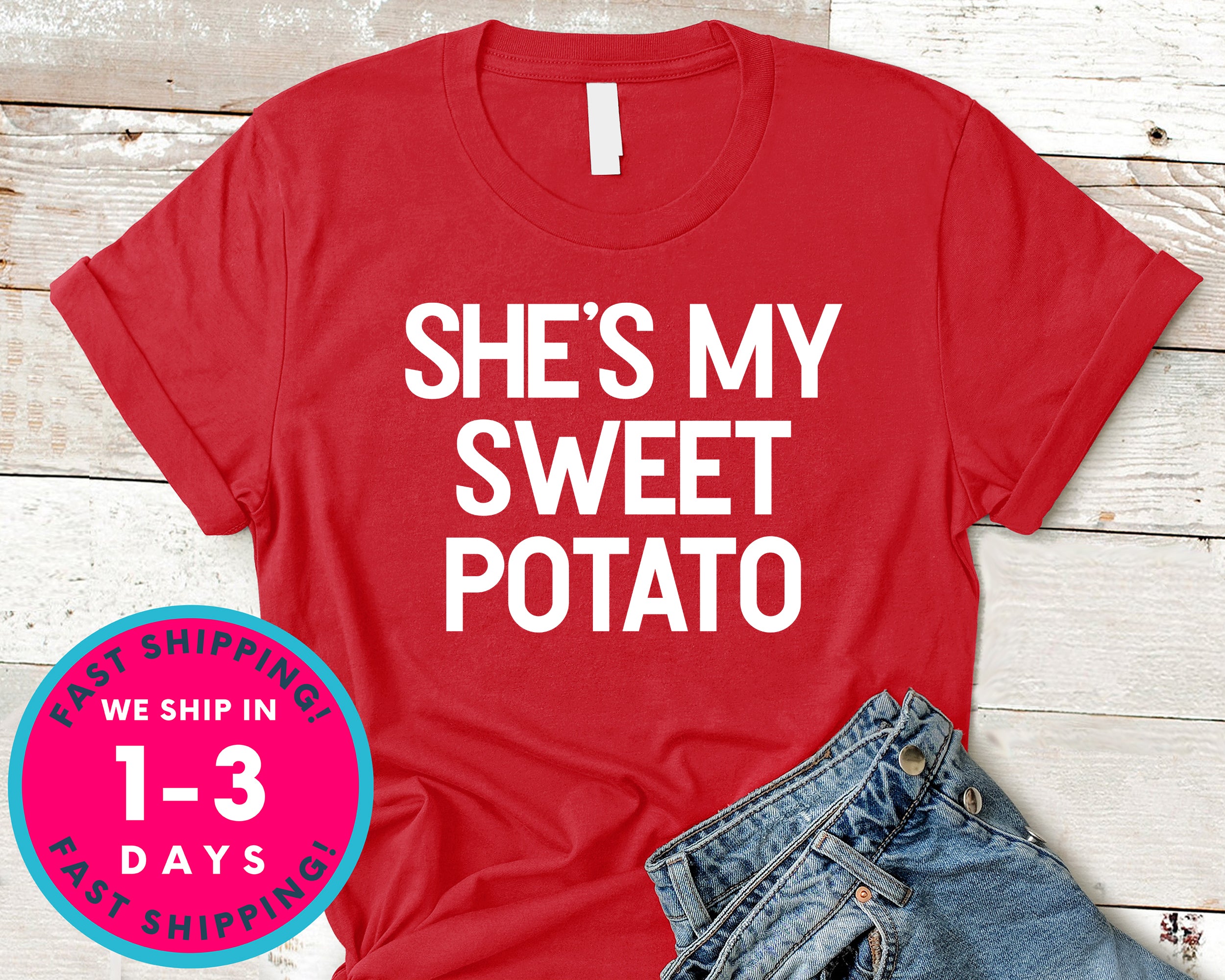 She's My Sweet Potato T-Shirt - Autmn Fall Thanksgiving Shirt