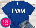 I  Yam T-Shirt - Autmn Fall Thanksgiving Shirt