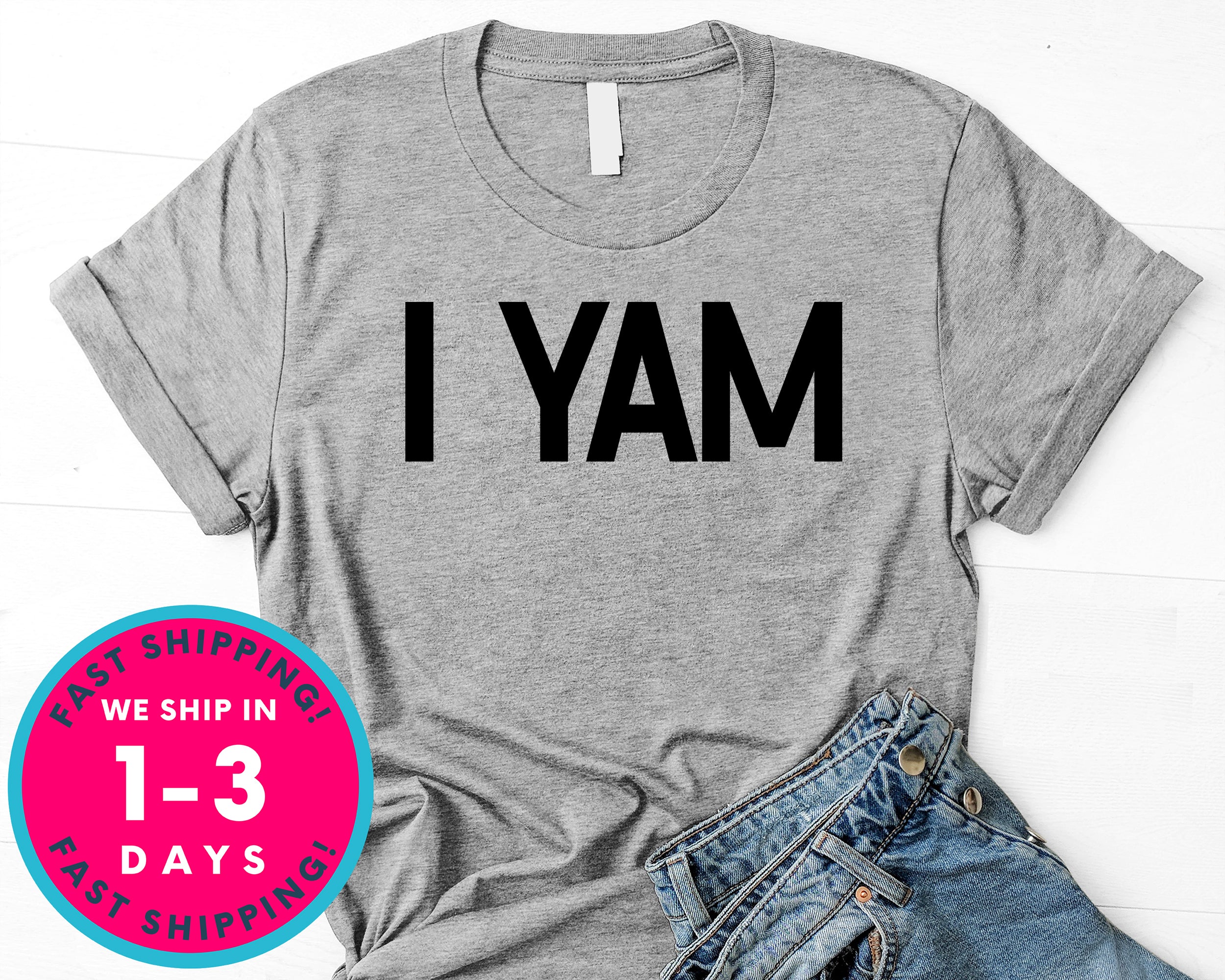 I  Yam T-Shirt - Autmn Fall Thanksgiving Shirt