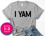 I  Yam T-Shirt - Autmn Fall Thanksgiving Shirt