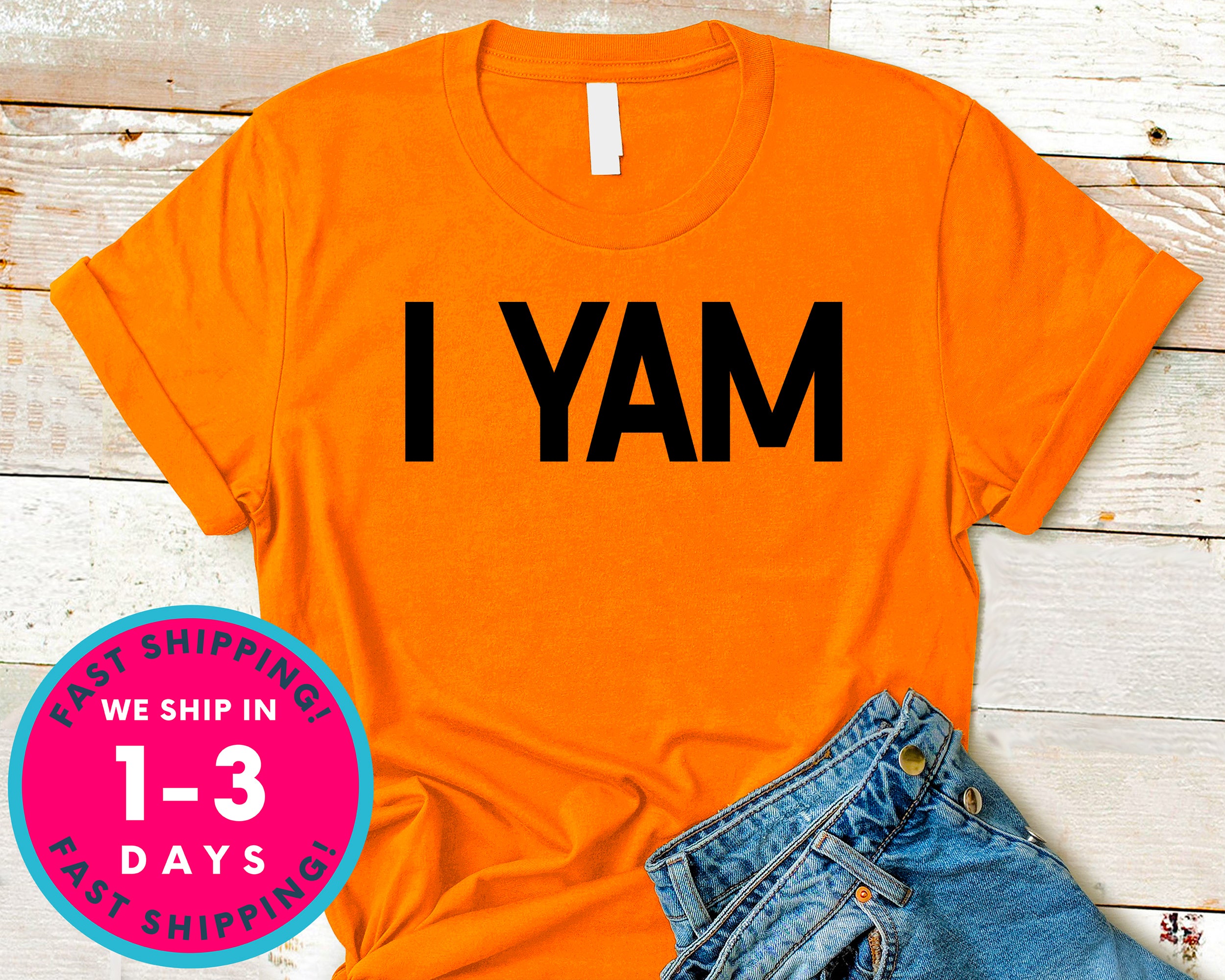 I  Yam T-Shirt - Autmn Fall Thanksgiving Shirt