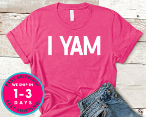 I  Yam T-Shirt - Autmn Fall Thanksgiving Shirt