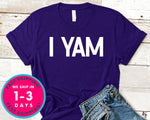I  Yam T-Shirt - Autmn Fall Thanksgiving Shirt