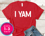 I  Yam T-Shirt - Autmn Fall Thanksgiving Shirt