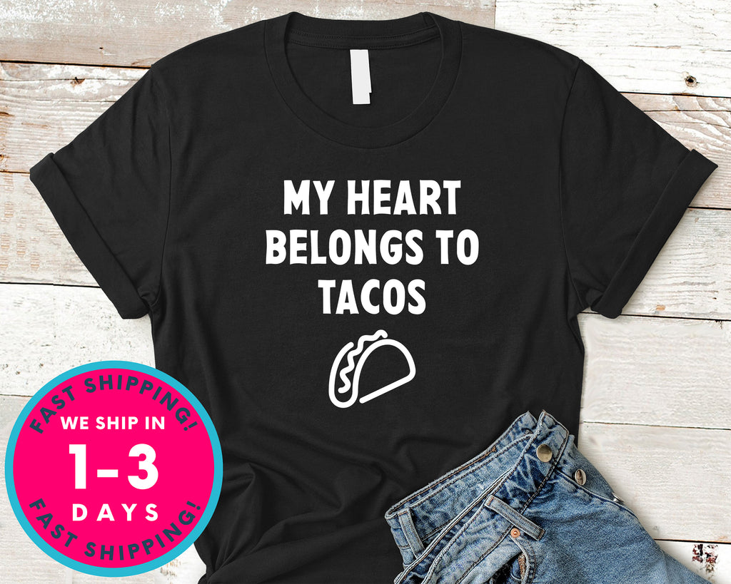 My Heart Belongs To Tacos T-Shirt - Food Drink Shirt