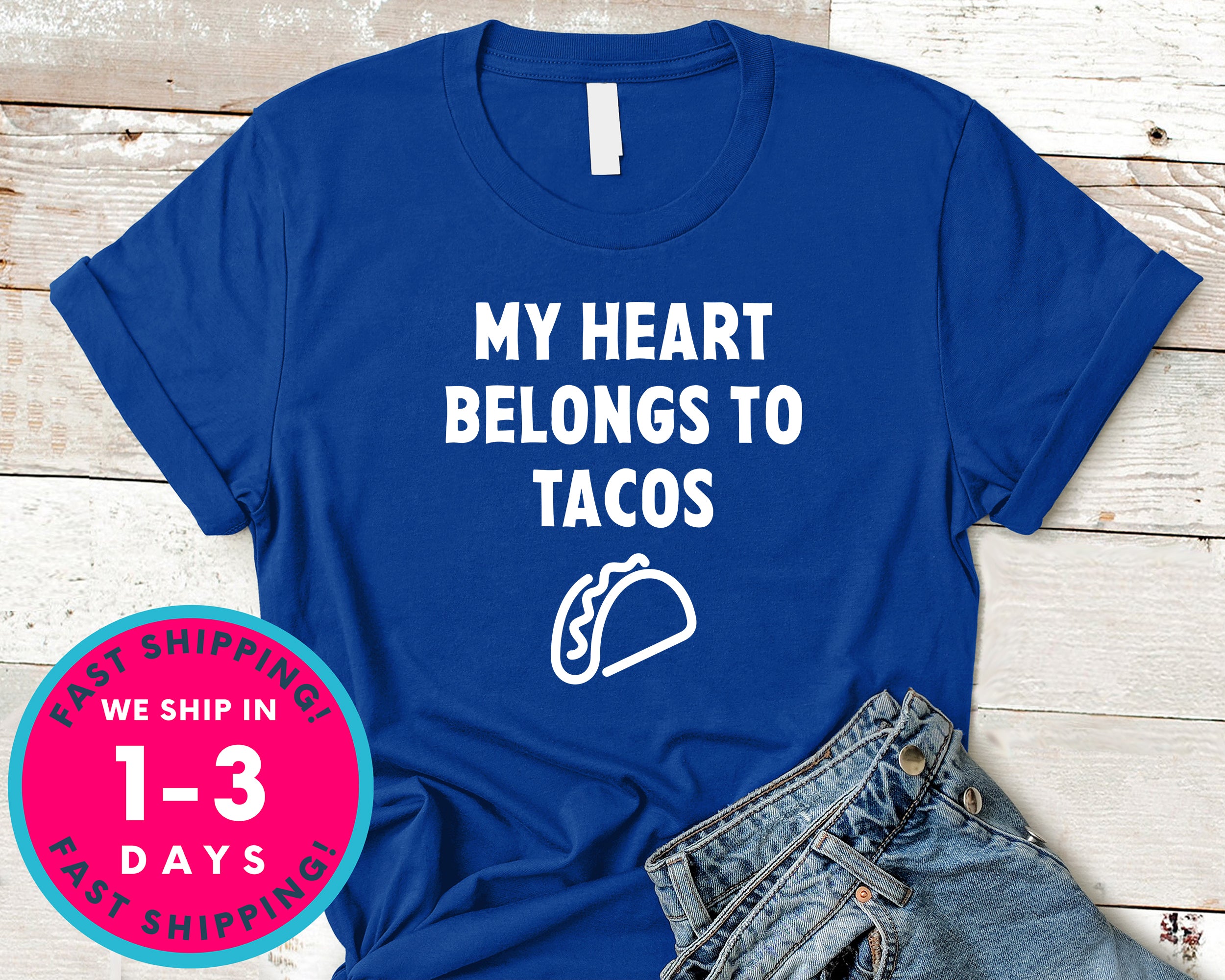 My Heart Belongs To Tacos T-Shirt - Food Drink Shirt