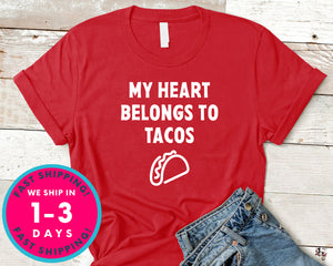 My Heart Belongs To Tacos T-Shirt - Food Drink Shirt