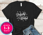 Perfectly Wicked T-Shirt - Halloween Horror Scary Shirt