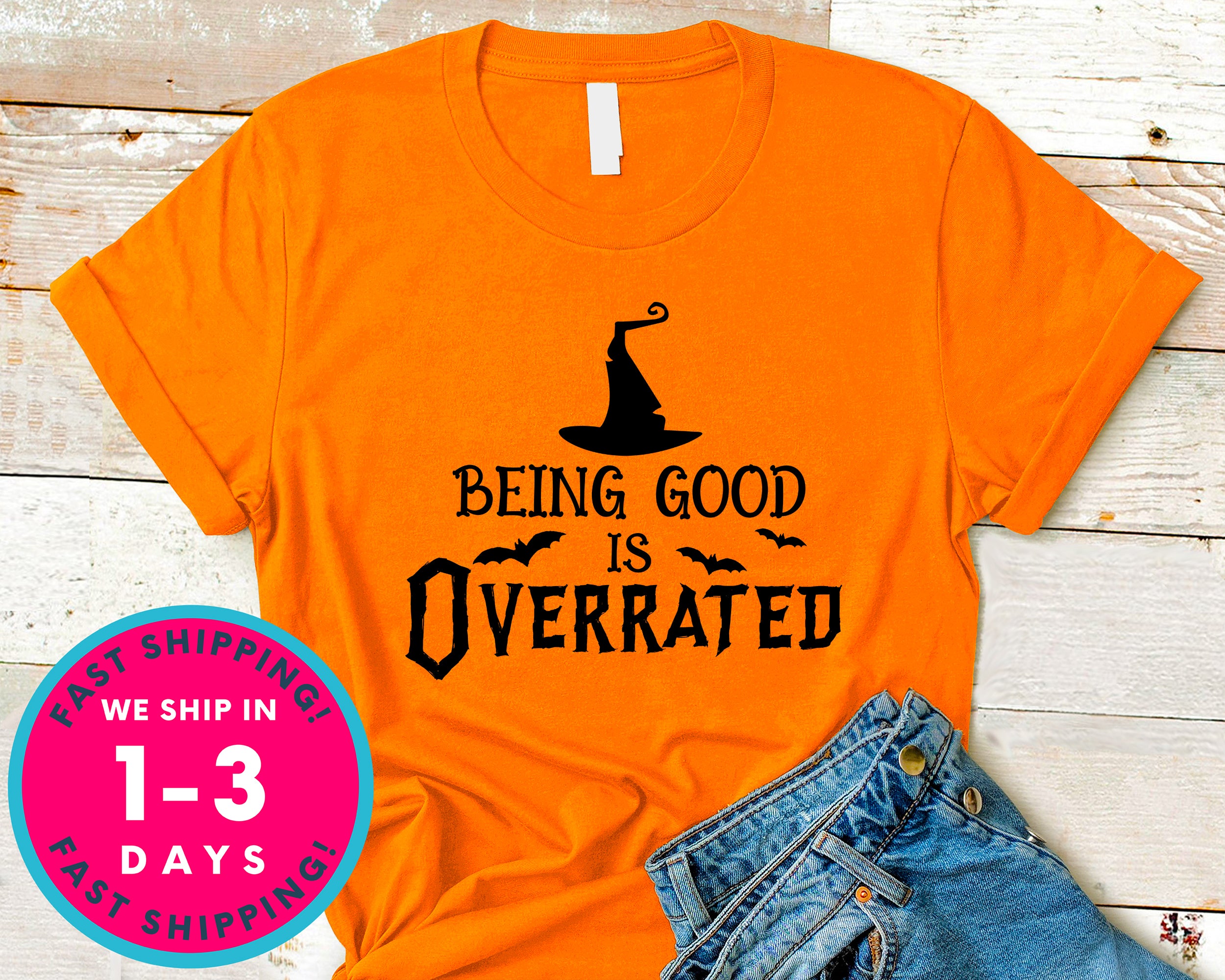 Being Good Is Overrated T-Shirt - Halloween Horror Scary Shirt