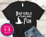 Bad Girls Have More Fun T-Shirt - Halloween Horror Scary Shirt