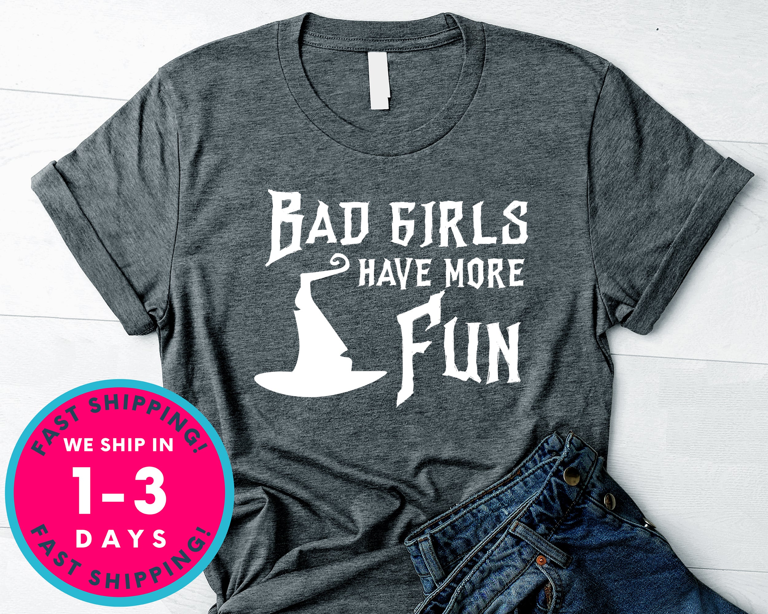 Bad Girls Have More Fun T-Shirt - Halloween Horror Scary Shirt