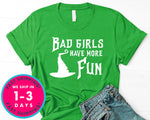 Bad Girls Have More Fun T-Shirt - Halloween Horror Scary Shirt