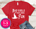 Bad Girls Have More Fun T-Shirt - Halloween Horror Scary Shirt