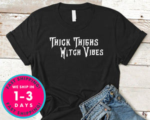 Thick Thighs Witch Vibes Thick Thighs Witchy Vibes T-Shirt - Halloween Horror Scary Shirt