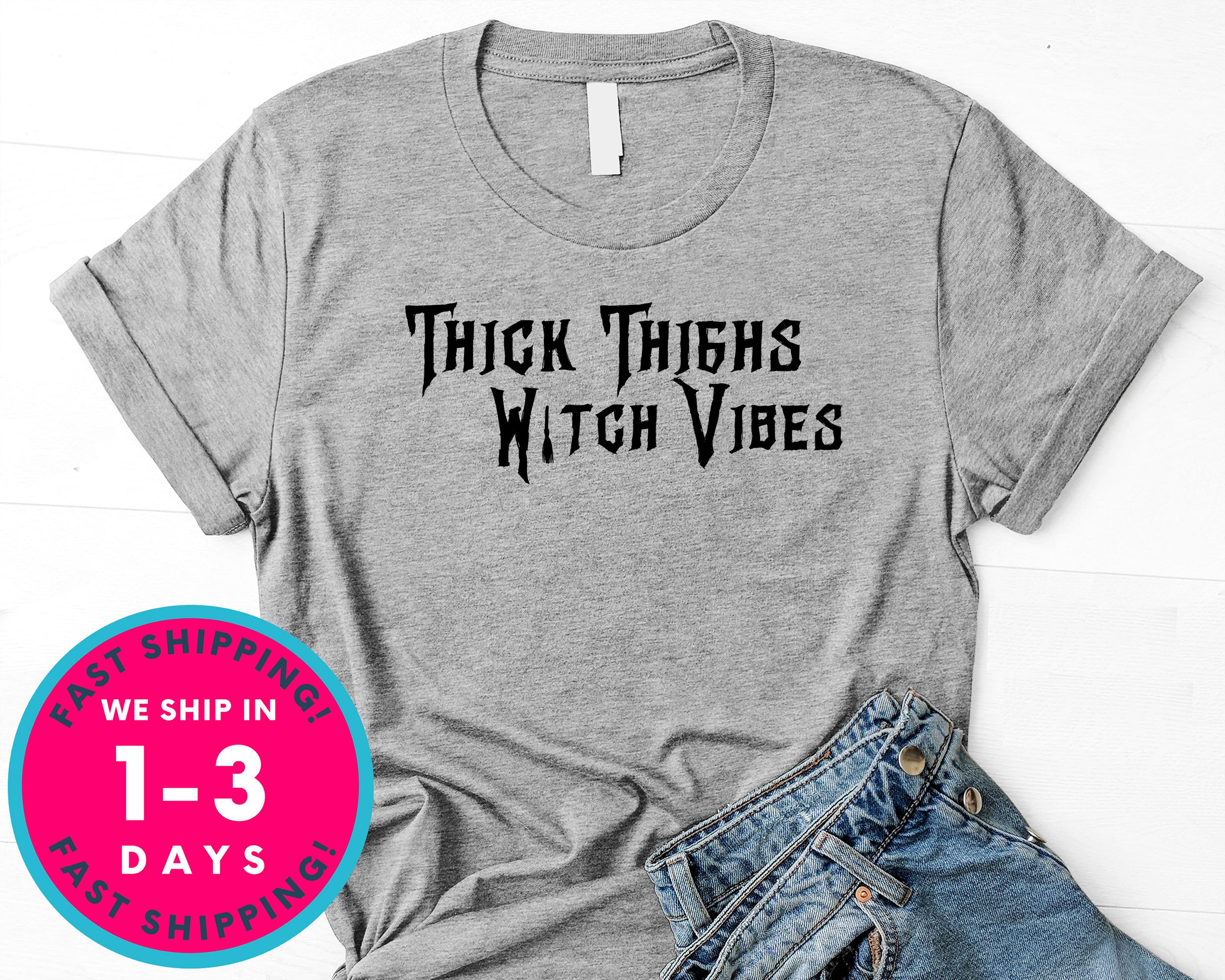 Thick Thighs Witch Vibes Thick Thighs Witchy Vibes T-Shirt - Halloween Horror Scary Shirt