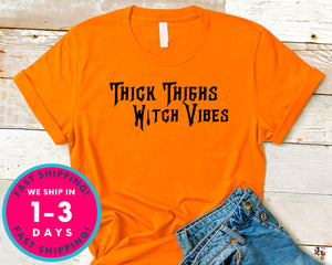 Thick Thighs Witch Vibes Thick Thighs Witchy Vibes T-Shirt - Halloween Horror Scary Shirt