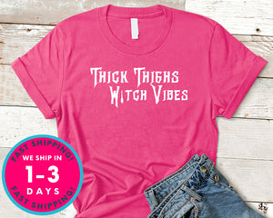 Thick Thighs Witch Vibes Thick Thighs Witchy Vibes T-Shirt - Halloween Horror Scary Shirt