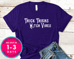Thick Thighs Witch Vibes Thick Thighs Witchy Vibes T-Shirt - Halloween Horror Scary Shirt