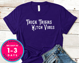 Thick Thighs Witch Vibes Thick Thighs Witchy Vibes T-Shirt - Halloween Horror Scary Shirt