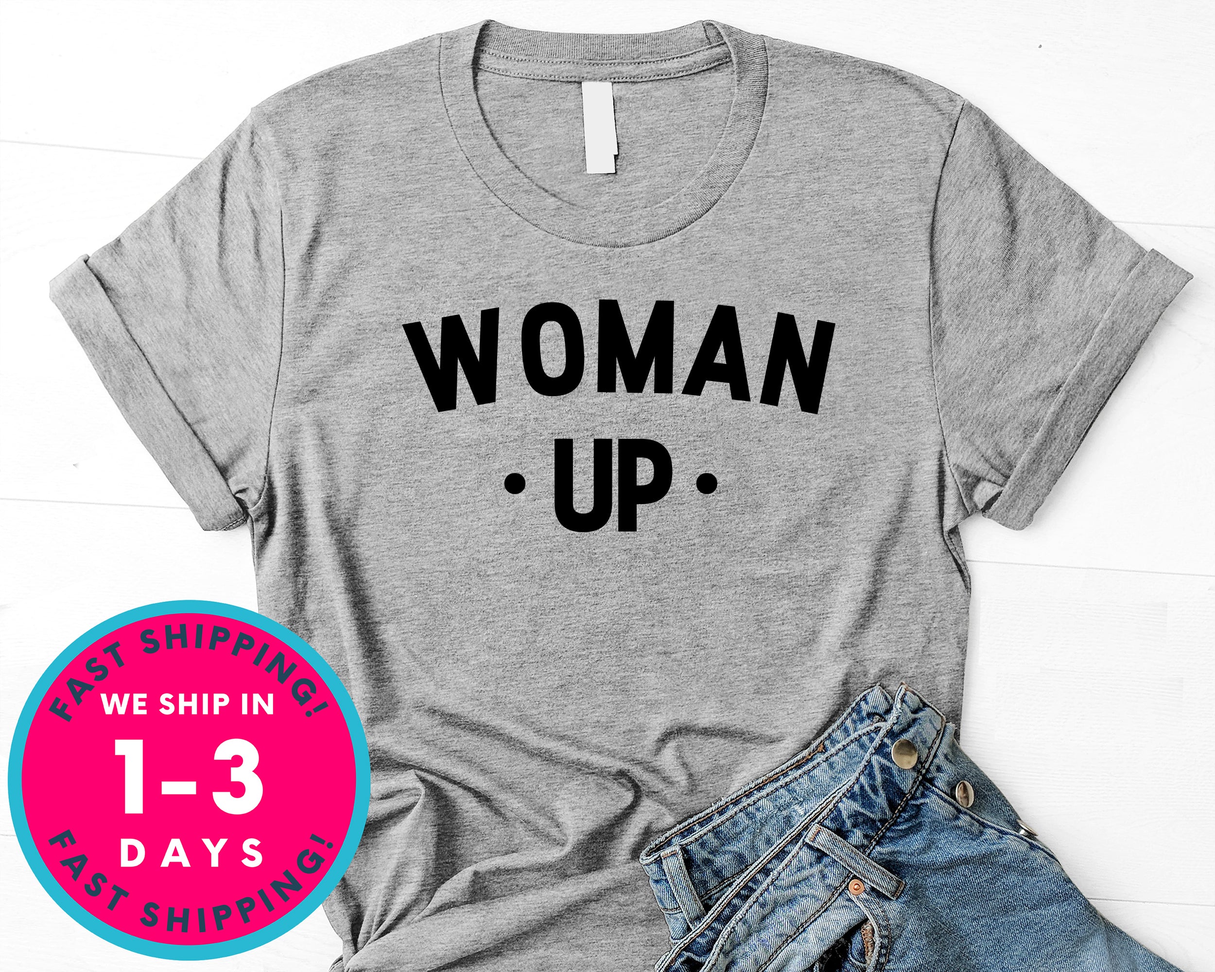 Woman Up T-Shirt - Political Activist Shirt