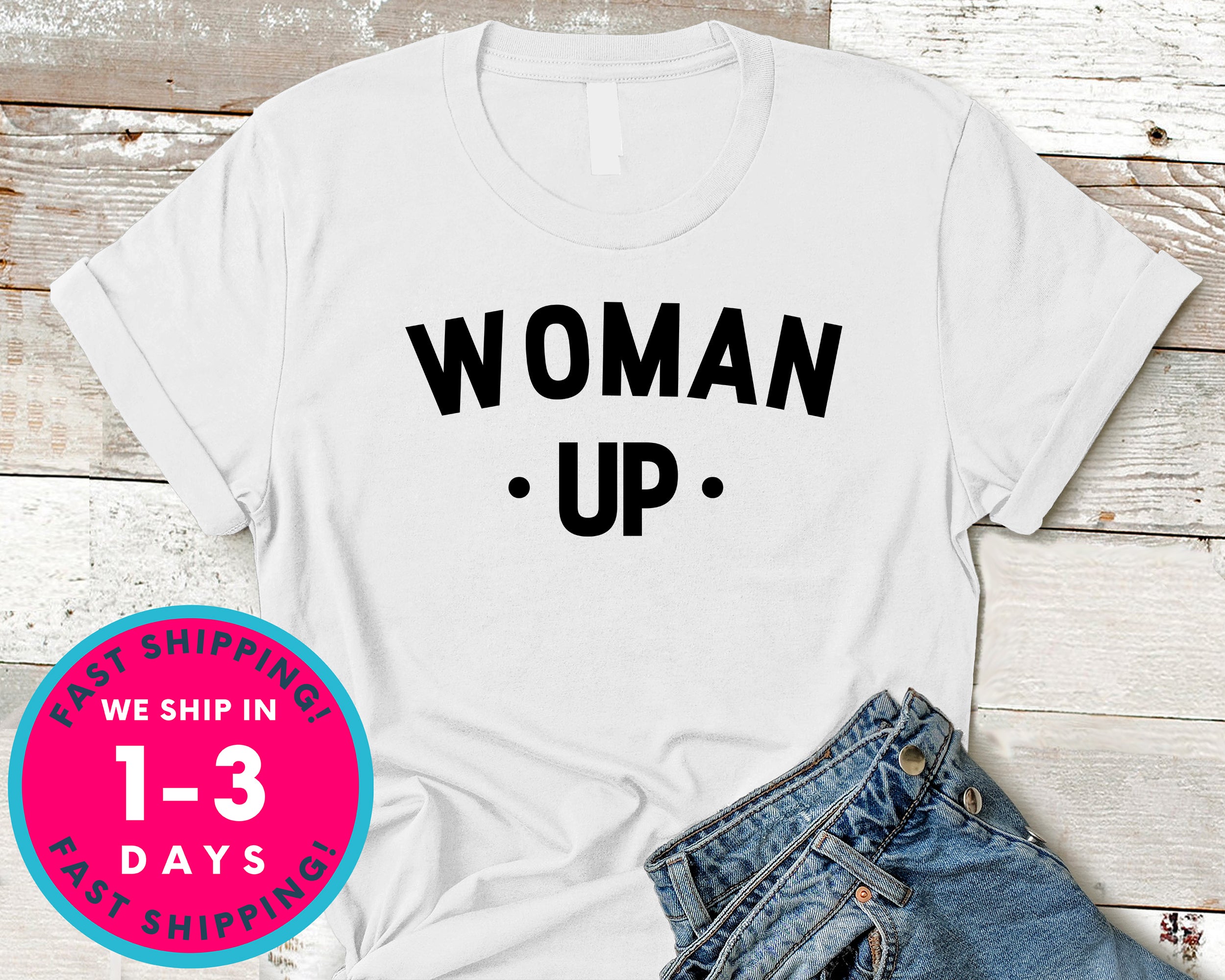 Woman Up T-Shirt - Political Activist Shirt