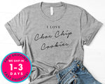 I Love Chocolate Chip Cookies T-Shirt - Lifestyle Shirt