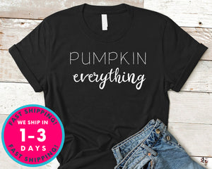 Pumpkin Everything T-Shirt - Autmn Fall Thanksgiving Shirt