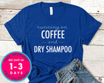 Running On Coffee And Dry Shampoo T-Shirt - Food Drink Shirt