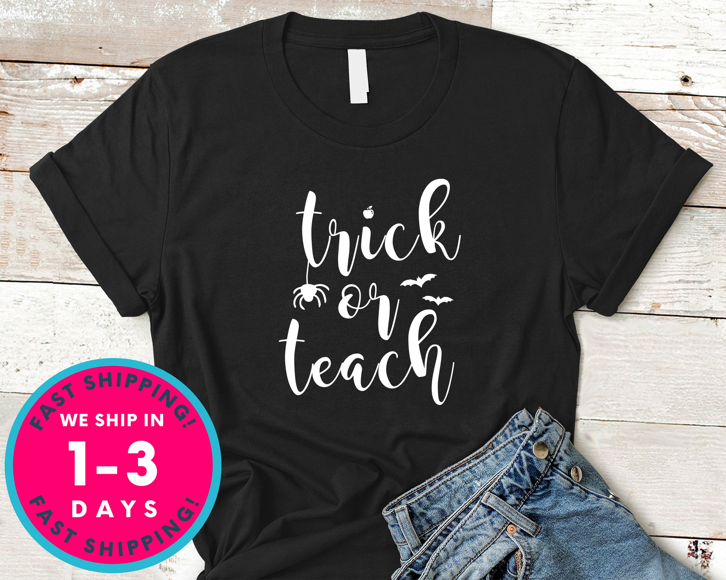 Trick Or Teach Teacher T-Shirt - Halloween Horror Scary Shirt