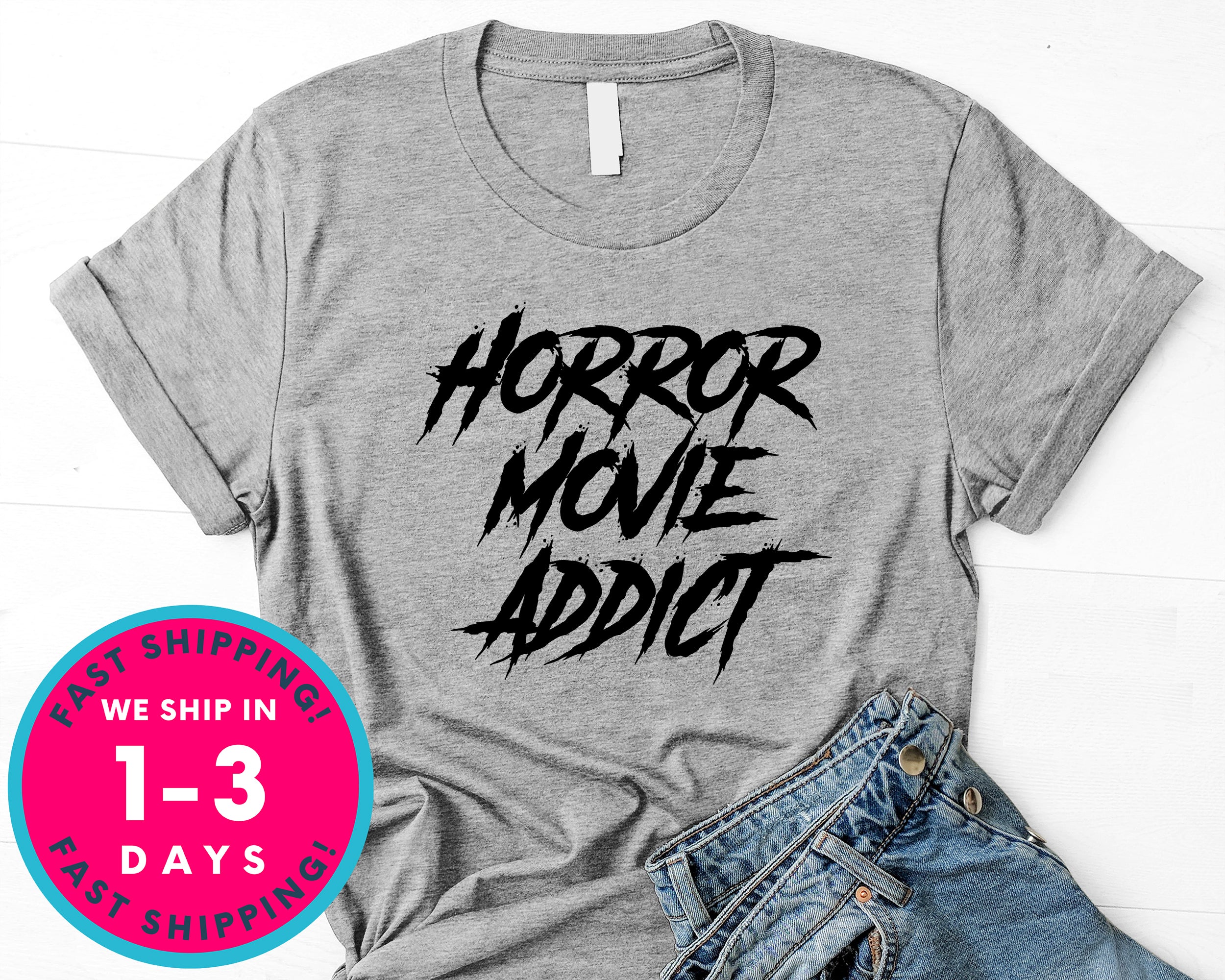 Horror Movie Addict T-Shirt - Halloween Horror Scary Shirt