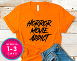 Horror Movie Addict T-Shirt - Halloween Horror Scary Shirt