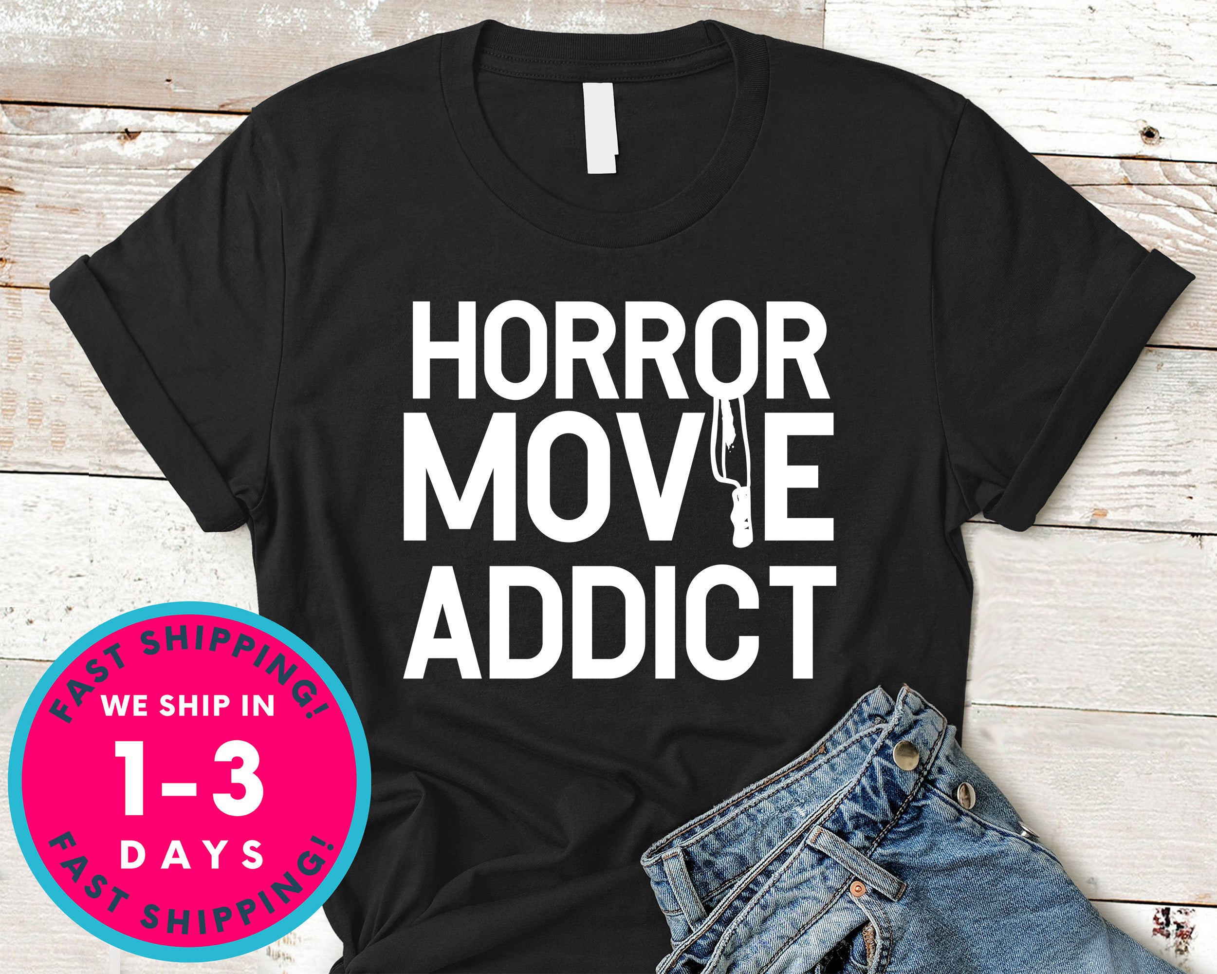 Addicted To Horror Movies T-Shirt - Halloween Horror Scary Shirt
