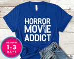 Addicted To Horror Movies T-Shirt - Halloween Horror Scary Shirt