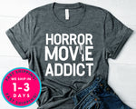 Addicted To Horror Movies T-Shirt - Halloween Horror Scary Shirt